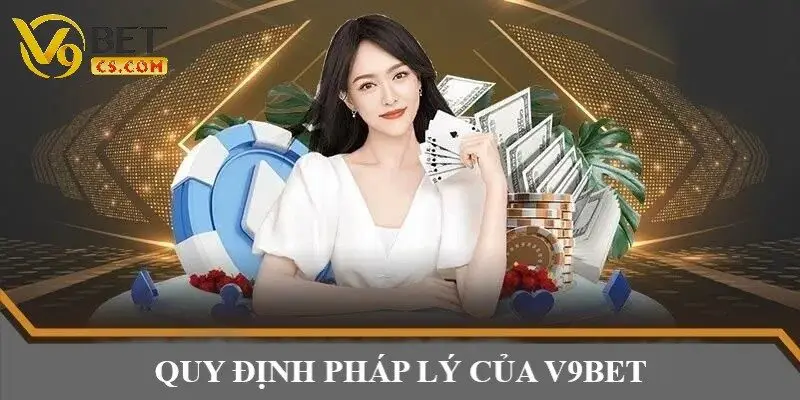 Quy định pháp lý của nền tảng V9bet