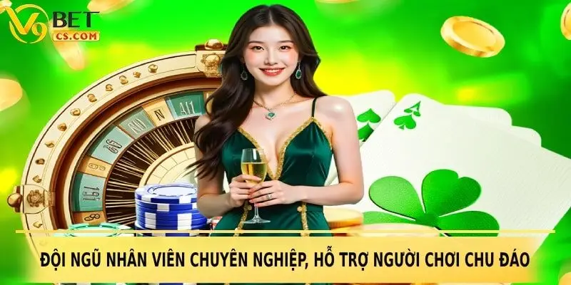 Đội ngũ nhân viên chuyên nghiệp, hỗ trợ người chơi chu đáo