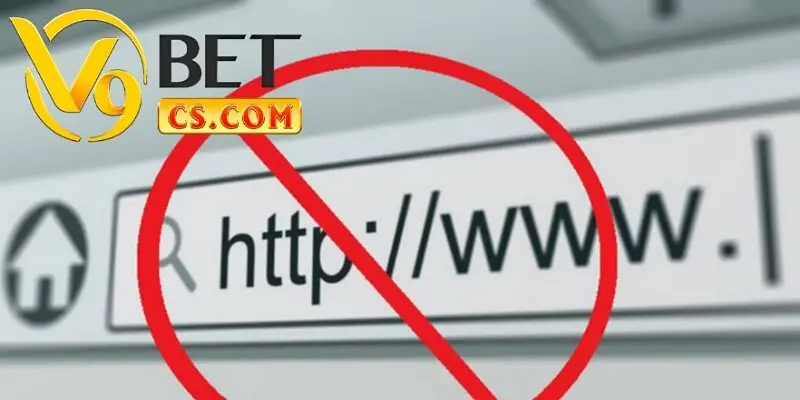 Một số nguyên nhân khiến link vào V9bet bị chặn. 