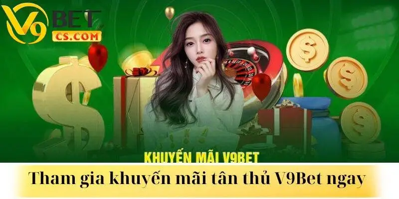 Người chơi nên tham gia ưu đãi tân thủ V9bet để có thêm tiền cược giải trí