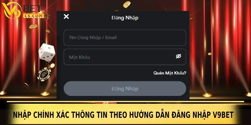 Nhập chính xác thông tin theo hướng dẫn đăng nhập V9bet