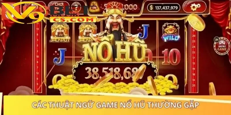 Những thuật ngữ nổ hũ được dùng phổ biến hiện nay. 