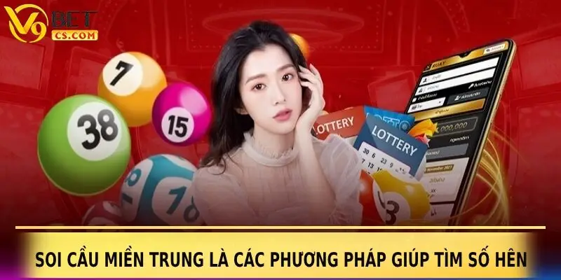 Soi cầu miền Trung là các phương pháp giúp tìm số hên