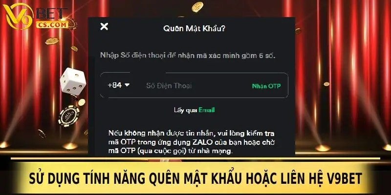 Sử dụng tính năng quên mật khẩu hoặc liên hệ V9Bet