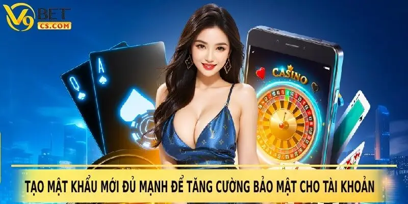 Tạo mật khẩu mới đủ mạnh để tăng cường bảo mật cho tài khoản